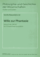 Wille Zur Phantasie: Versuch Das Nichts? Bei Schopenhauer Auszuloten