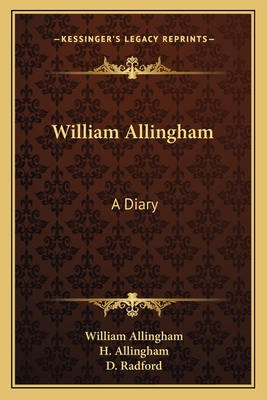 William Allingham: A Diary - Allingham, William, and Allingham, H (Editor), and Radford, D (Editor)