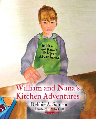 William and Nana's Kitchen Adventures - Samson, Debbie A