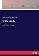 William Blake: A critical Essay