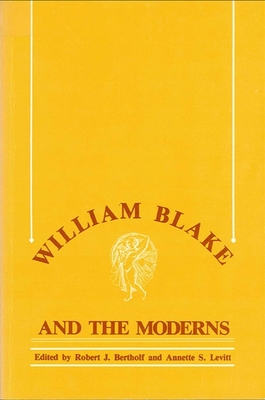 William Blake and the Moderns - Bertholf, Robert J (Editor), and Levitt, Annette S (Editor)