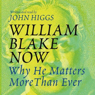 William Blake Now: Why He Matters More Than Ever