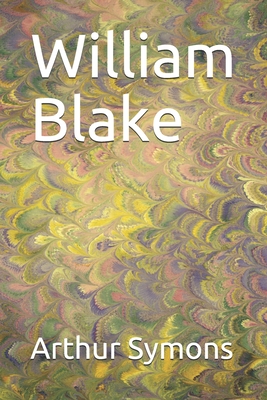 William Blake - Symons, Arthur