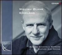 William Blank: Einklang - Barbara Zanichelli (soprano); Quatuor Sine Nomine