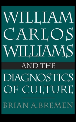 William Carlos Williams and the Diagnostics of Culture - Bremen, Brian