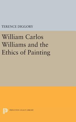 William Carlos Williams and the Ethics of Painting - Diggory, Terence