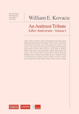 William E Kovacic: An Antitrust Tribute Liber Amicorum - Charbit, Nicolas (Editor), and Ramundo, Elisa (Editor)