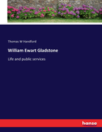William Ewart Gladstone: Life and public services