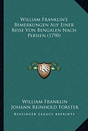 William Franklin's Bemerkungen Auf Einer Reise Von Bengalen Nach Persien (1790)