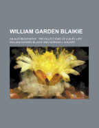 William Garden Blaikie; An Autobiography 'Recollections of a Busy Life'.