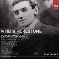 William Hurlstone: Complete Piano Music - Julia Lu (piano); Kenji Fujimura (piano)