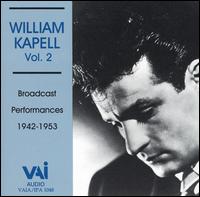William Kapell, Vol. 2: Broadcast Performances 1942-1953 - William Kapell (piano)