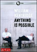 William Kentridge: Anything Is Possible - Charles Atlas; Susan Sollins