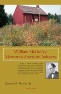 William McGuffey: Mentor to American Industry - Skrabec, Quentin R, Jr.