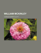 William McKinley; Volume 1