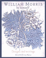 William Morris by Himself: Designs and Writings - Naylor, Gillian (Editor)
