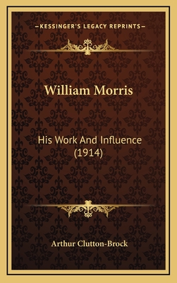 William Morris: His Work and Influence (1914) - Clutton-Brock, Arthur
