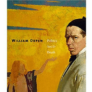 William Orpen: Politics Sex and Death - Upstone, Robert, and Jenkins, David Fraser, and Foster, R. F.