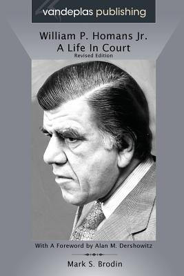 William P. Homans Jr.: A Life in Court - Brodin, Mark S