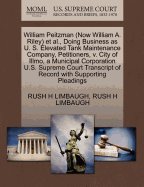 William Peitzman (Now William A. Riley) et al., Doing Business as U. S. Elevated Tank Maintenance Company, Petitioners, V. City of Illmo, a Municipal Corporation U.S. Supreme Court Transcript of Record with Supporting Pleadings