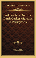 William Penn And The Dutch Quaker Migration To Pennsylvania