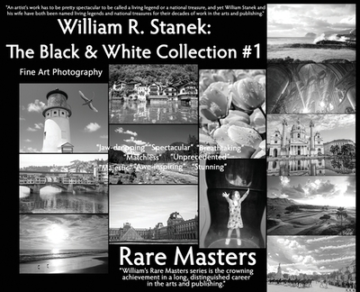 William R. Stanek. The Black and White Collection #1: Fine Art Photography Rare Masters - Stanek, William R (Photographer), and Stanek, Hc