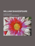 William Shakespeare: a Critical Study