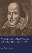 William Shakespeare and Robert Burton.