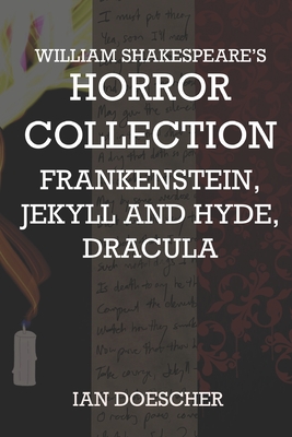William Shakespeare's Horror Collection: Frankenstein, Jekyll and Hyde, Dracula - Doescher, Ian
