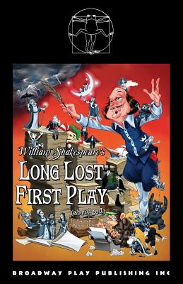 William Shakespeare's Long Lost First Play (abridged) - Martin, Reed, and Tichenor, Austin