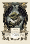 William Shakespeare's The Empire Striketh Back: Star Wars Part the Fifth