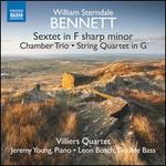 William Sterndale Bennett: Sextet in F sharp minor; Chamber Trio; String Quartet in G