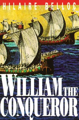 William the Conqueror - Belloc, Hilaire, and Belloc