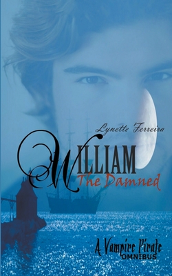 William The Damned: A Vampire Pirate - Ferreira, Lynette