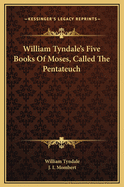 William Tyndale's Five Books of Moses, Called the Pentateuch