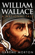 William Wallace: A National Tale