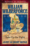 William Wilberforce: Take Up the Fight