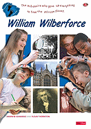 William Wilberforce: The Millionaire Child Who Worked So Hard to Win the Freedom of African Slaves