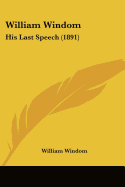 William Windom: His Last Speech (1891) - Windom, William