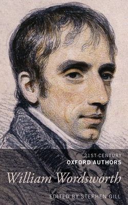 William Wordsworth: 21st-Century Oxford Authors - Gill, Stephen