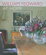 William Yeoward at Home: Elegant Living in Town and Country