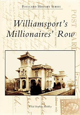 Williamsport's Millionaires' Row - Meckley, Thad Stephen