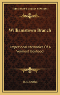 Williamstown Branch: Impersonal Memories of a Vermont Boyhood