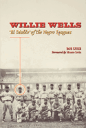 Willie Wells: El Diablo of the Negro Leagues