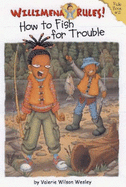 Willimena Rules!: How to Fish for Trouble - Book #2