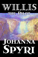 Willis the Pilot by Johanna Spyri, Fiction, Historical