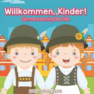 Willkommen, Kinder! German Learning for Kids - Baby Professor