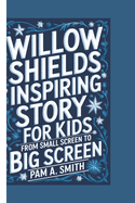 Willow Shields Inspiring Story for Kids: From Small Screen to Big Screen