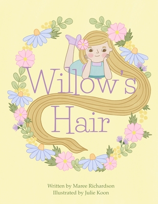 Willow's Hair - Koon, Julie (Illustrator), and Richardson, Maree