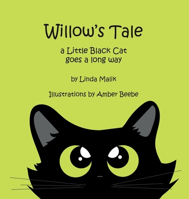 Willow's Tale: a Little Black Cat goes a long way - Malik, Linda